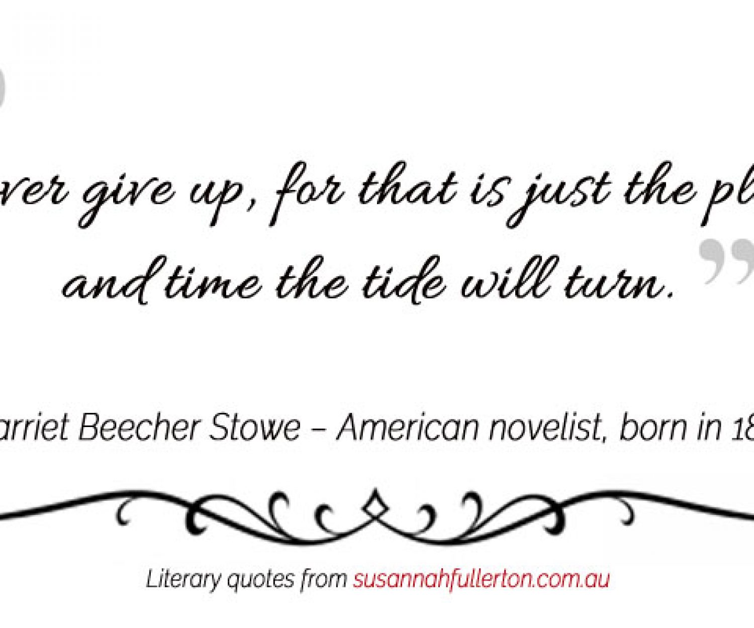 Harriet Beecher Stowe quote by Susannah Fullerton