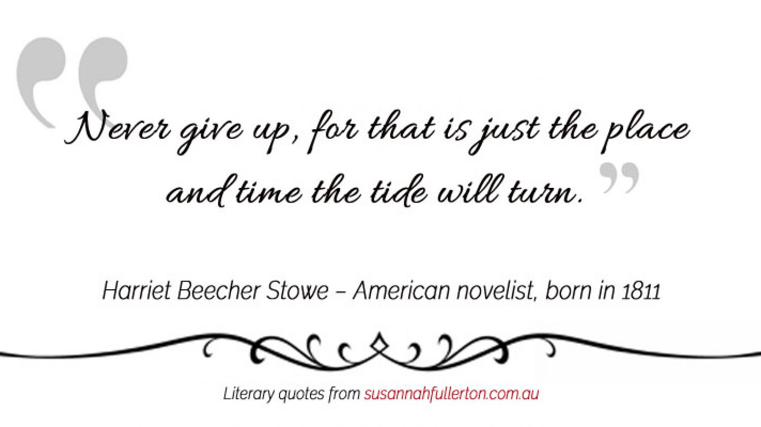 Harriet Beecher Stowe quote by Susannah Fullerton