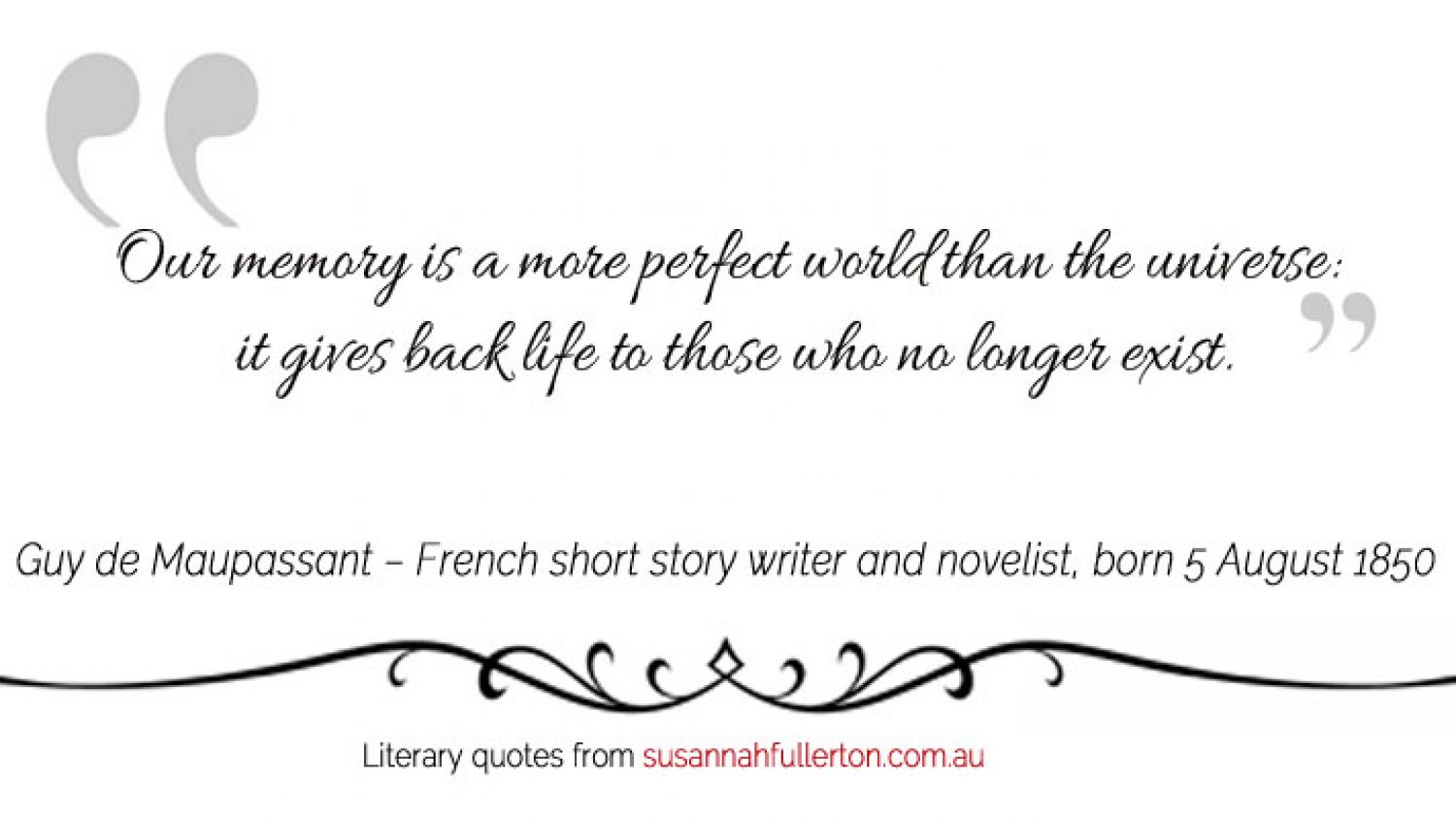 Guy de Maupassant quote by Susannah Fullerton