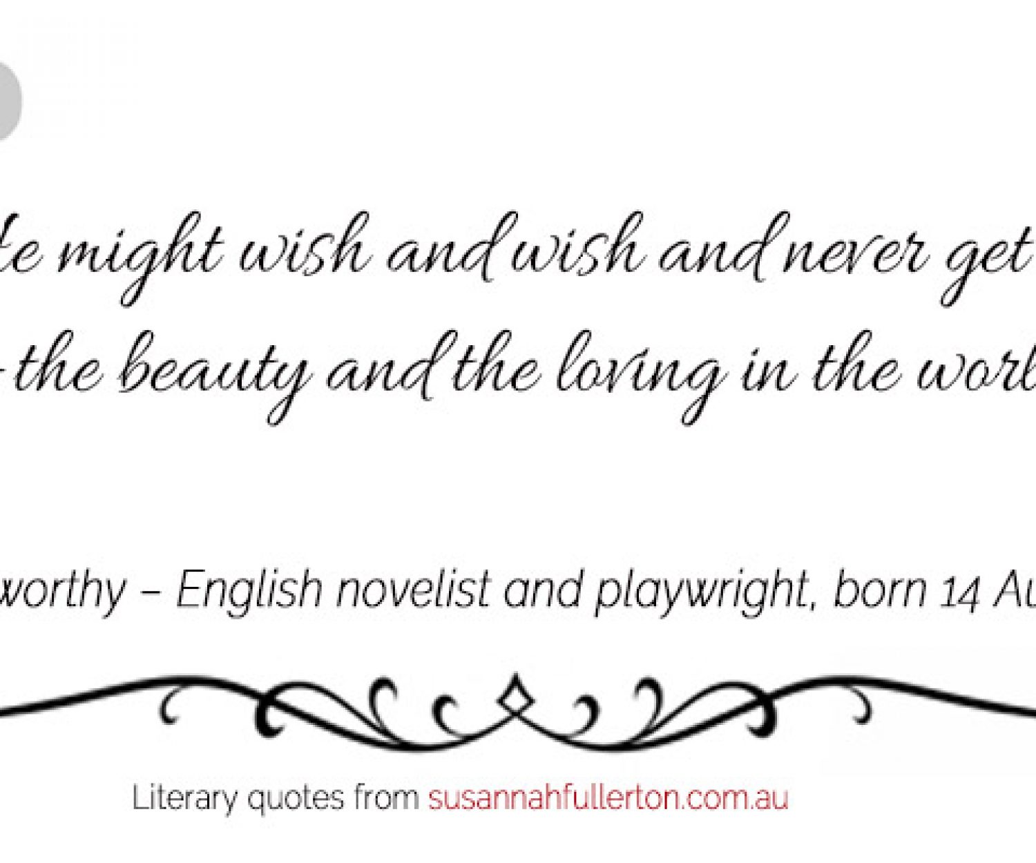 John Galsworthy quote by Susannah Fullerton