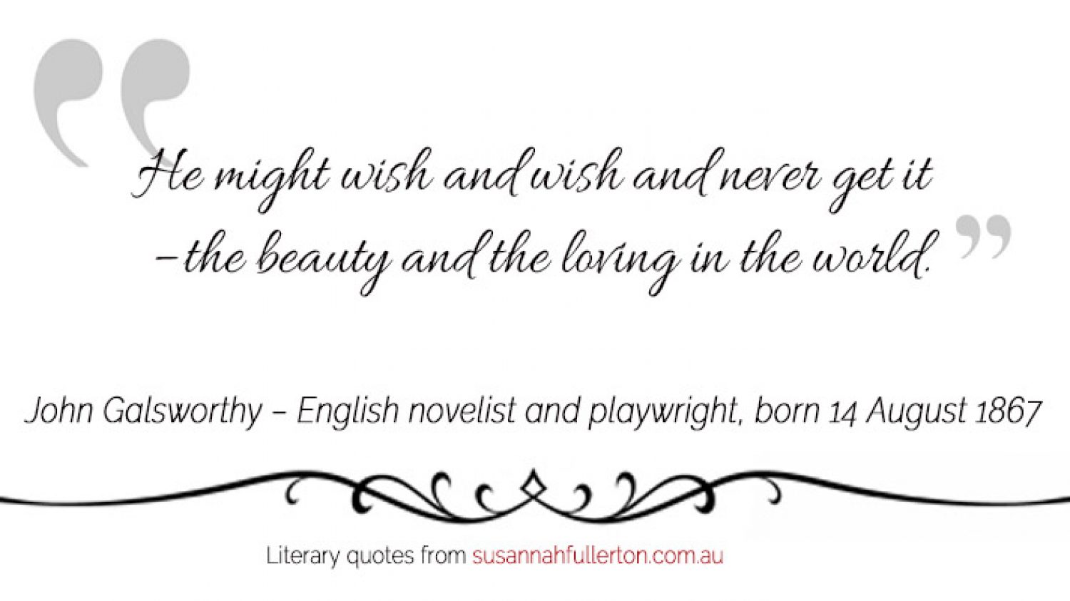 John Galsworthy quote by Susannah Fullerton