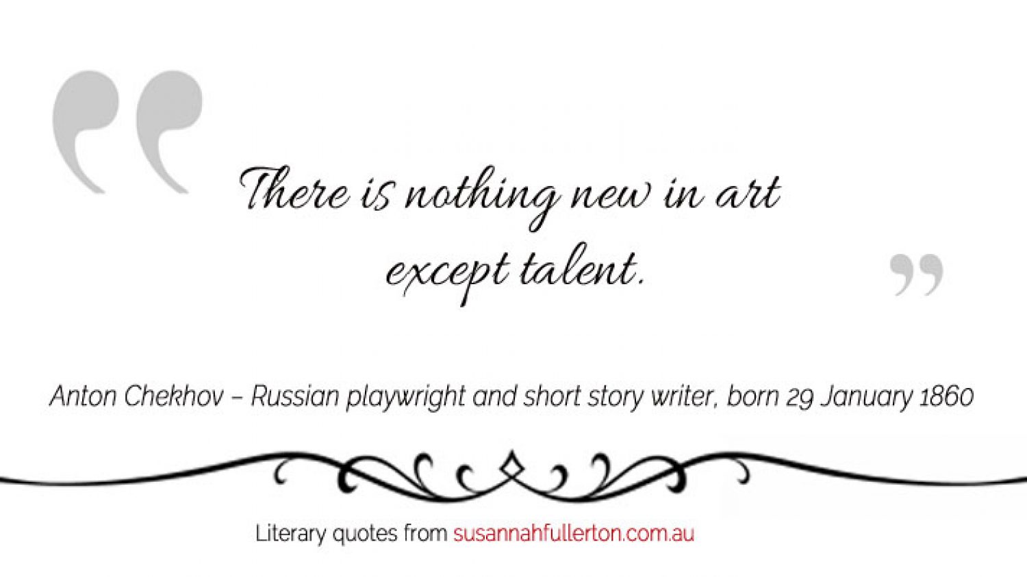 Anton Chekhov quote by Susannah Fullerton