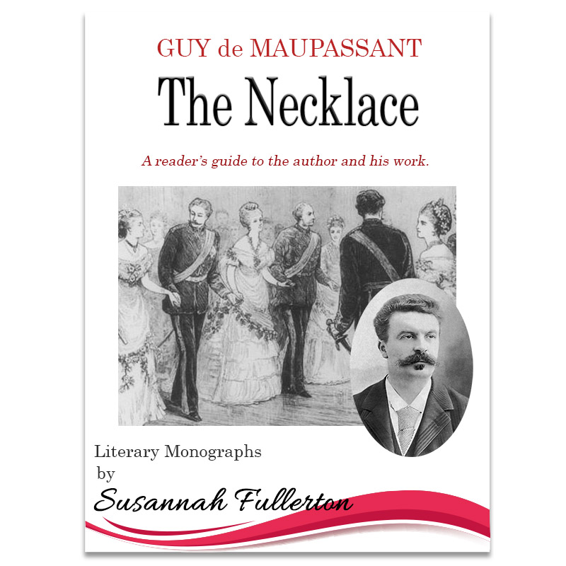 The Necklace TEXT 1 .pdf - Name: Class: The Necklace By Guy de Maupassant  1884 Guy de Maupassant 1850-1893 was a French writer known for his skillful