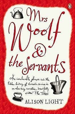 Mrs Woolf and the Servants by Alison Light