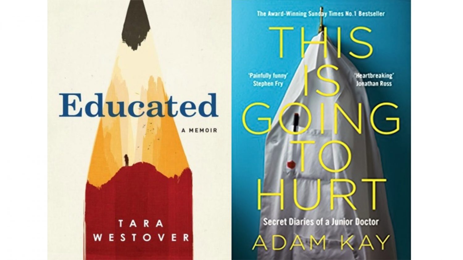 Tara Westover, Educated; Adam Kay, This is Going to Hurt.