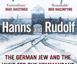 Hanns and Rudolf: The True Story of the German Jew Who Tracked Down and Caught the Kommandant of Auschwitz