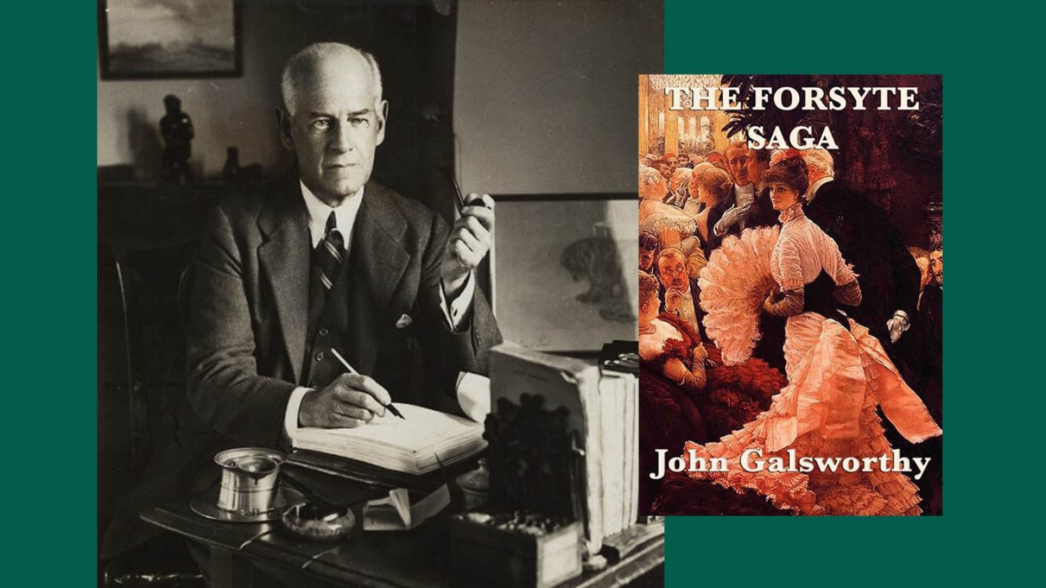 John Galsworthy & Forsyte Saga