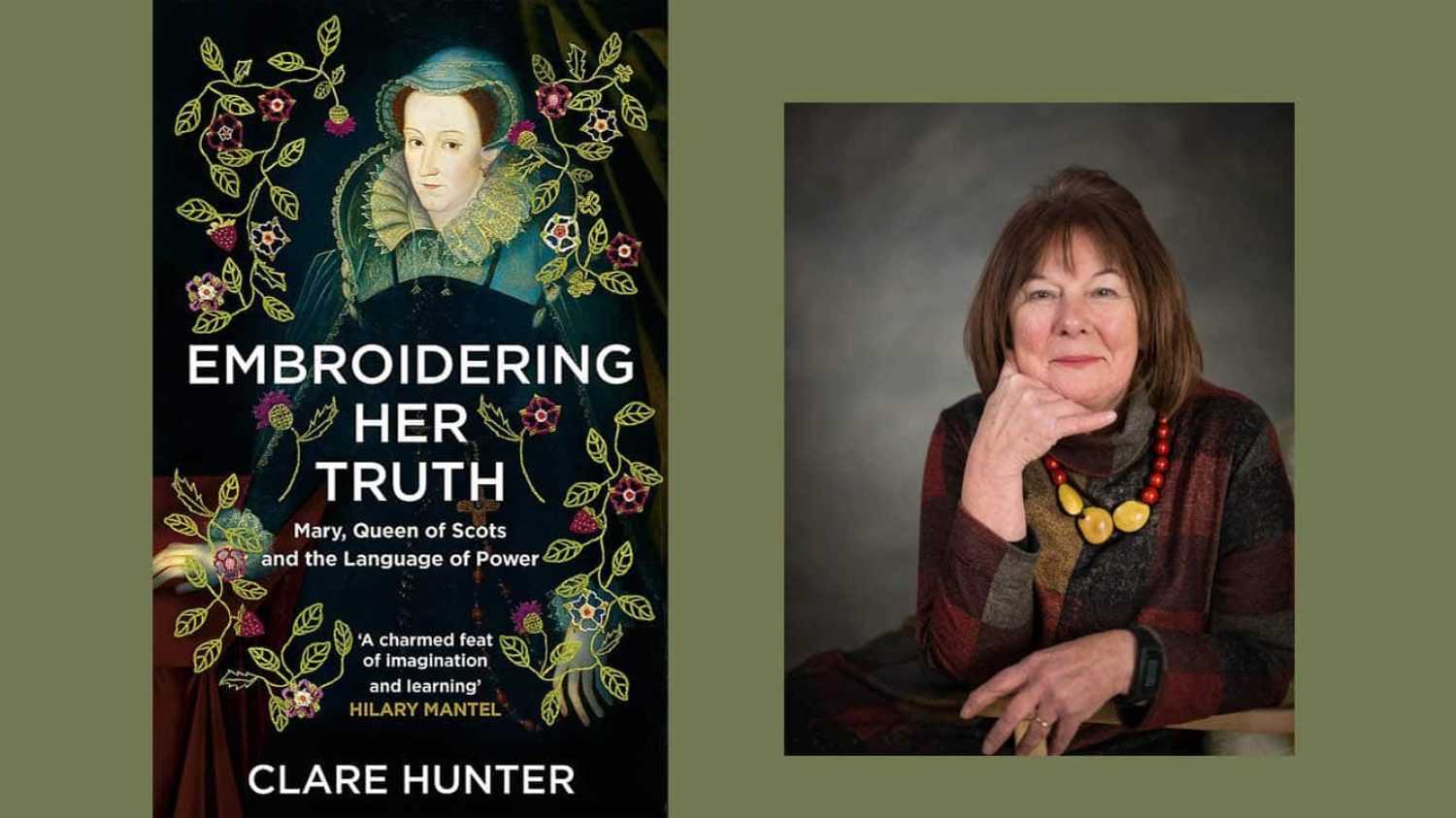 Embroidering her Truth: Mary Queen of Scots and the Language of Power by Clare Hunter