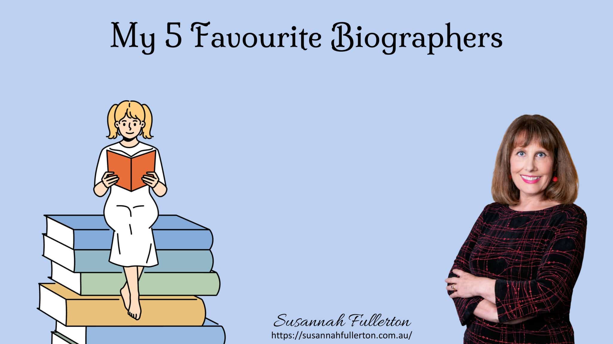 5 Favourite Biographers